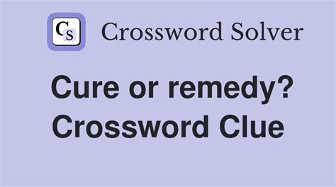 remedies crossword clue|treatment remedy crossword clue.